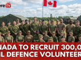 加拿大招募30万民防志愿军，应对全球安全与气候威胁